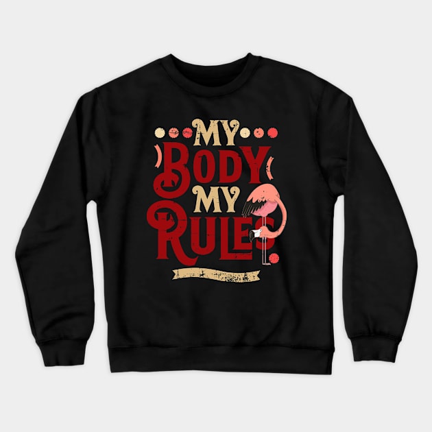 Retro My Body My Rules Flamingo Design Crewneck Sweatshirt by alcoshirts